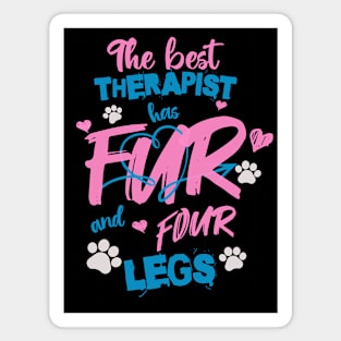 The best therapist has fur and fur lovers sayings Magnet